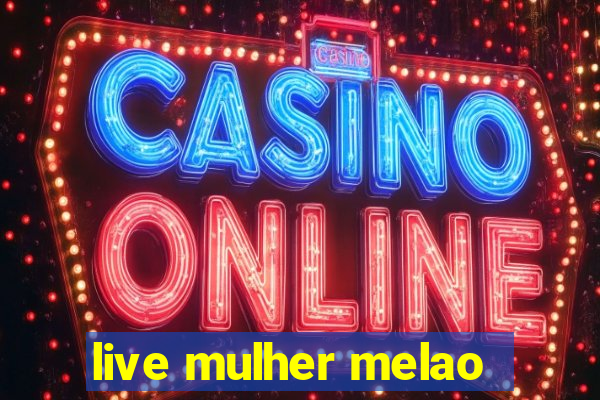 live mulher melao